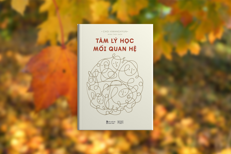 Học cách yêu thương và thấu hiểu qua cuốn sách “Tâm lý học mối quan hệ”